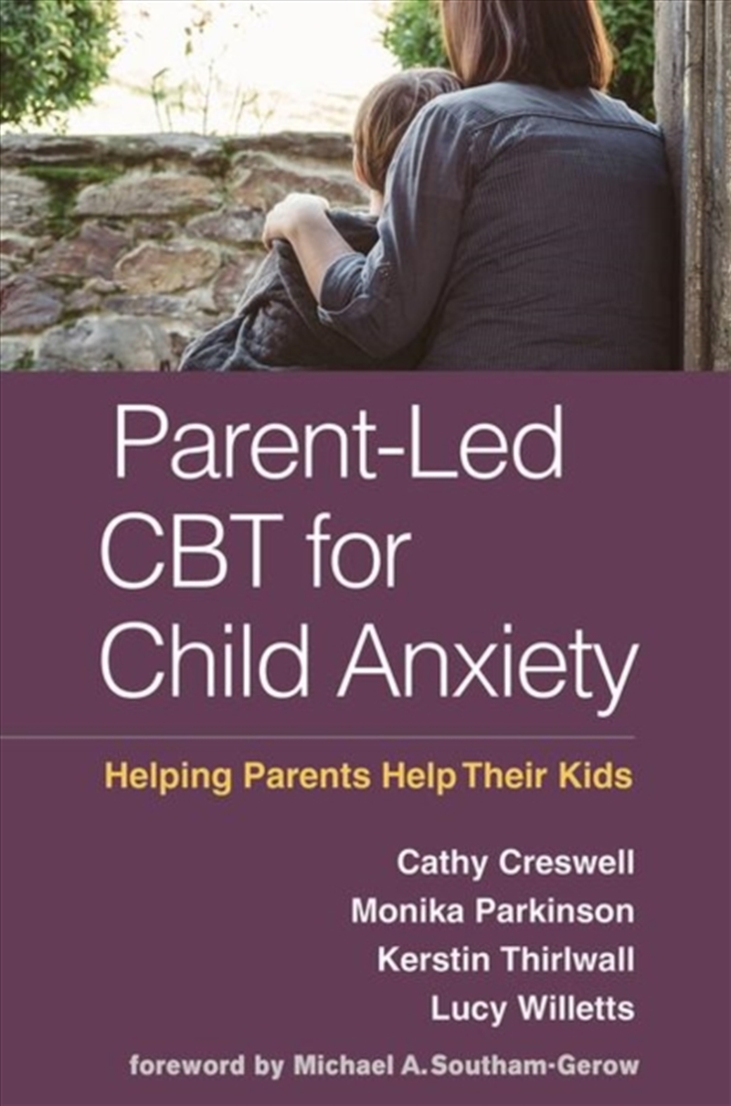 Parent-Led Cbt For Child Anxiety : Helping Parents Help Their Kids/Product Detail/Psychology