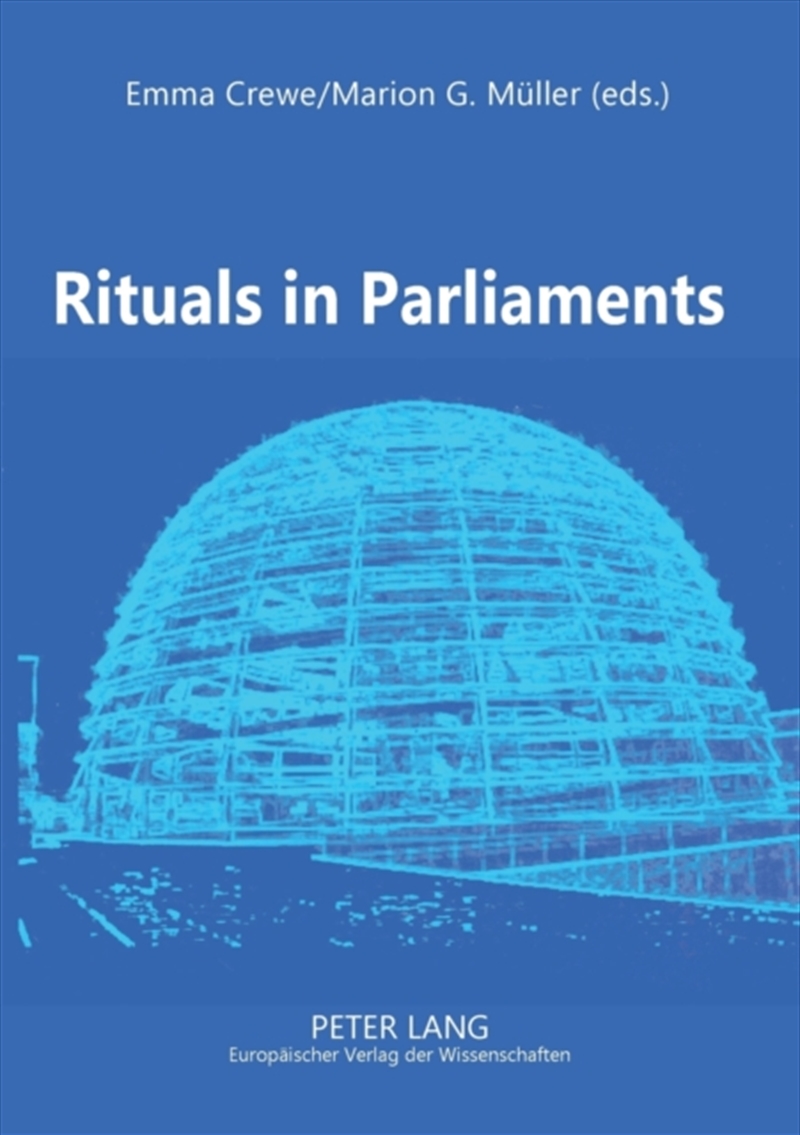 Rituals In Parliaments : Political, Anthropological And Historical Perspectives On Europe And The Un/Product Detail/Politics & Government