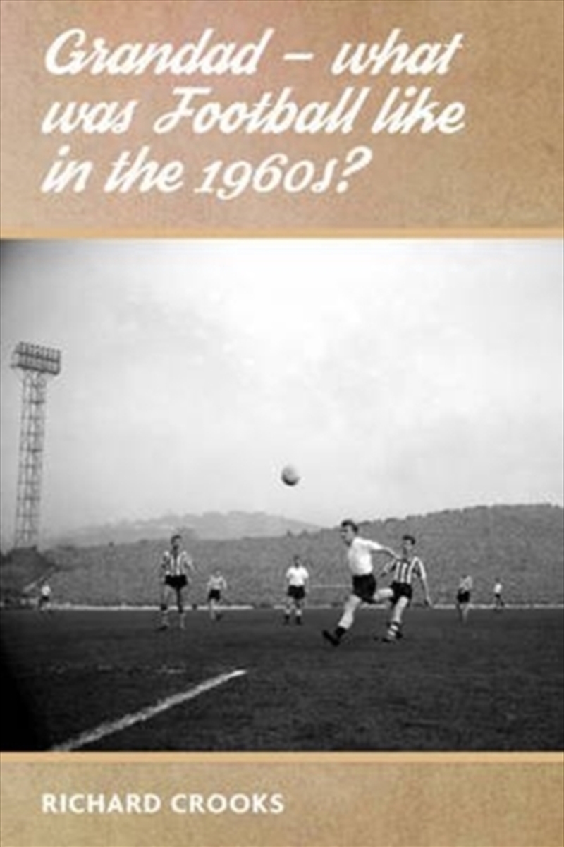 Grandad - What Was Football Like In The 1960S?/Product Detail/Sport & Recreation