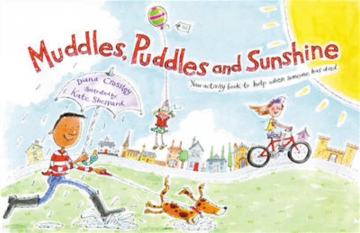 Muddles, Puddles And Sunshine : Your Activity Book To Help When Someone Has Died/Product Detail/Children