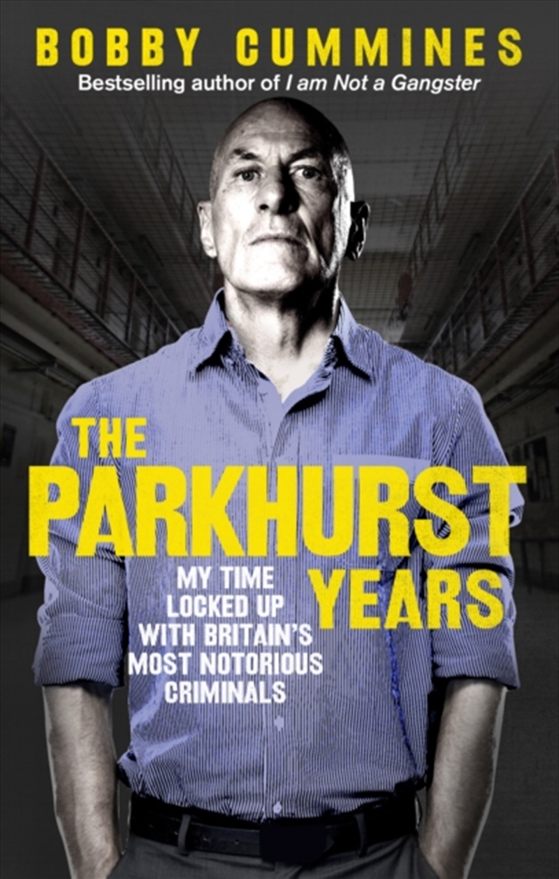 The Parkhurst Years : My Time Locked Up With Britain’S Most Notorious Criminals/Product Detail/True Crime