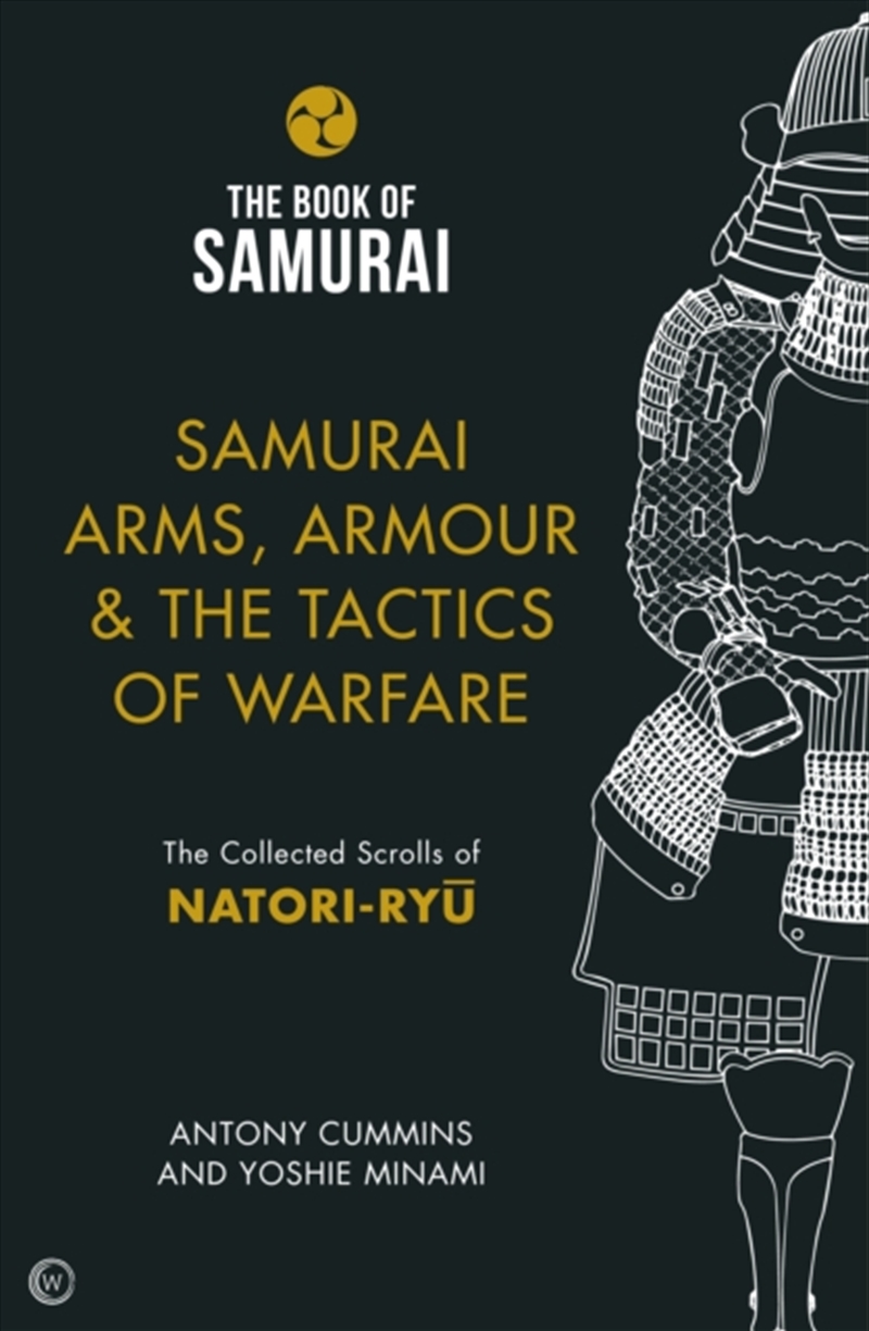 Samurai Arms, Armour & The Tactics Of Warfare (The Book Of Samurai Series) : The Collected Scrolls O/Product Detail/History