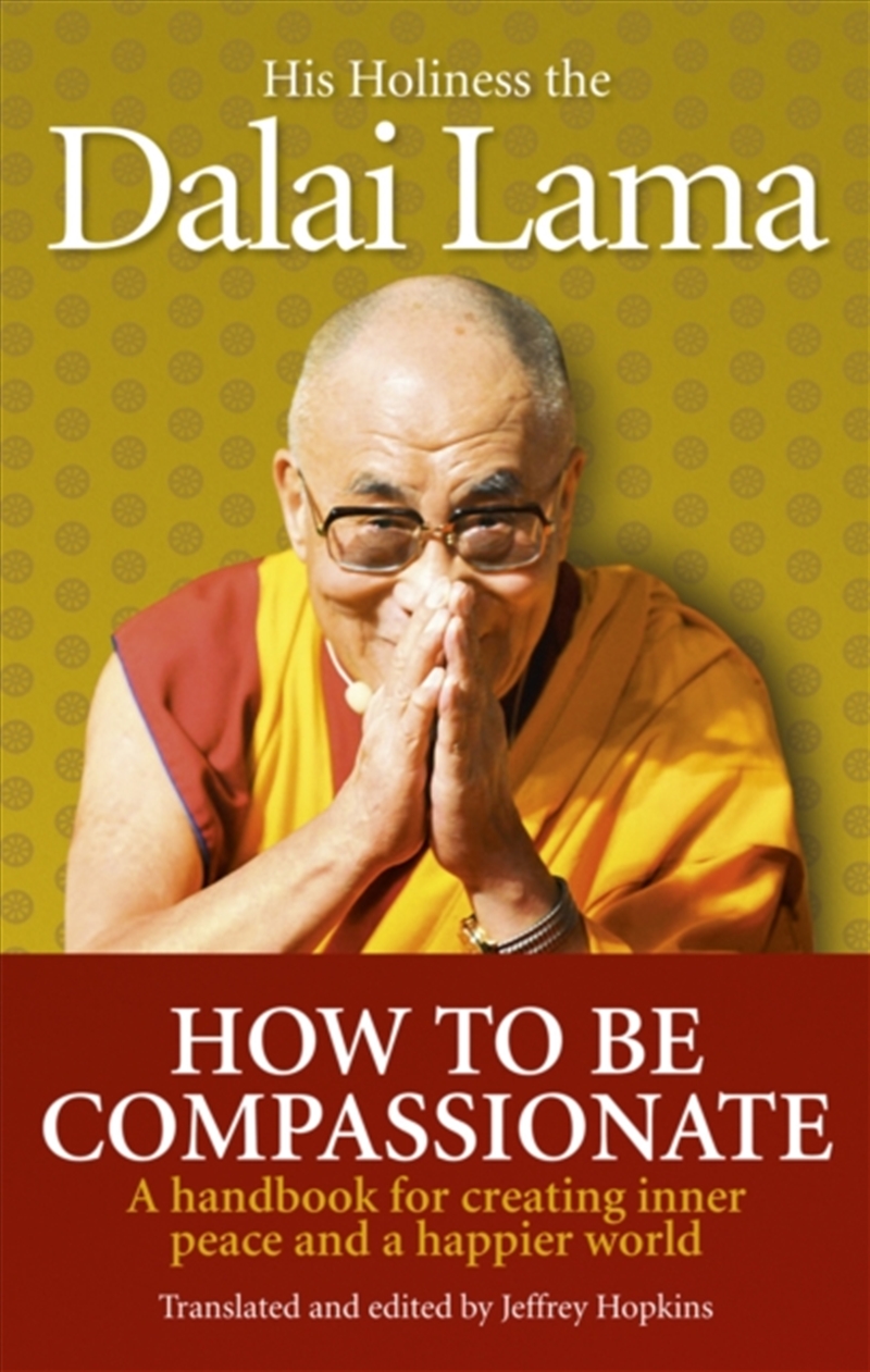 How To Be Compassionate : A Handbook For Creating Inner Peace And A Happier World/Product Detail/Religion & Beliefs