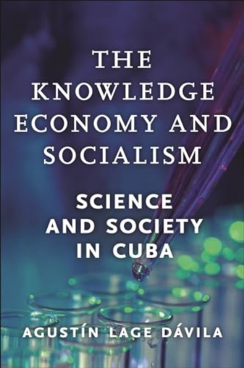 The Knowledge Economy And Socialism : Science And Society In Cuba/Product Detail/Politics & Government