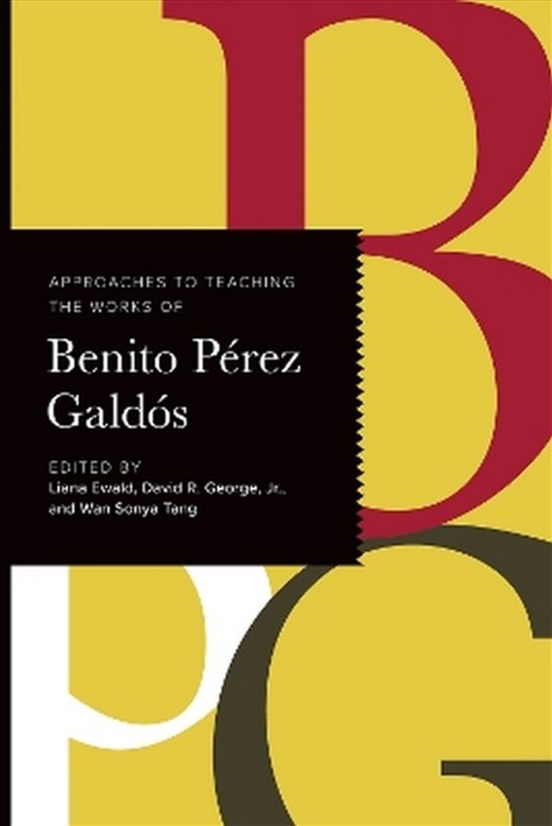 Approaches To Teaching The Works Of Benito Perez Galdos/Product Detail/Literature & Poetry