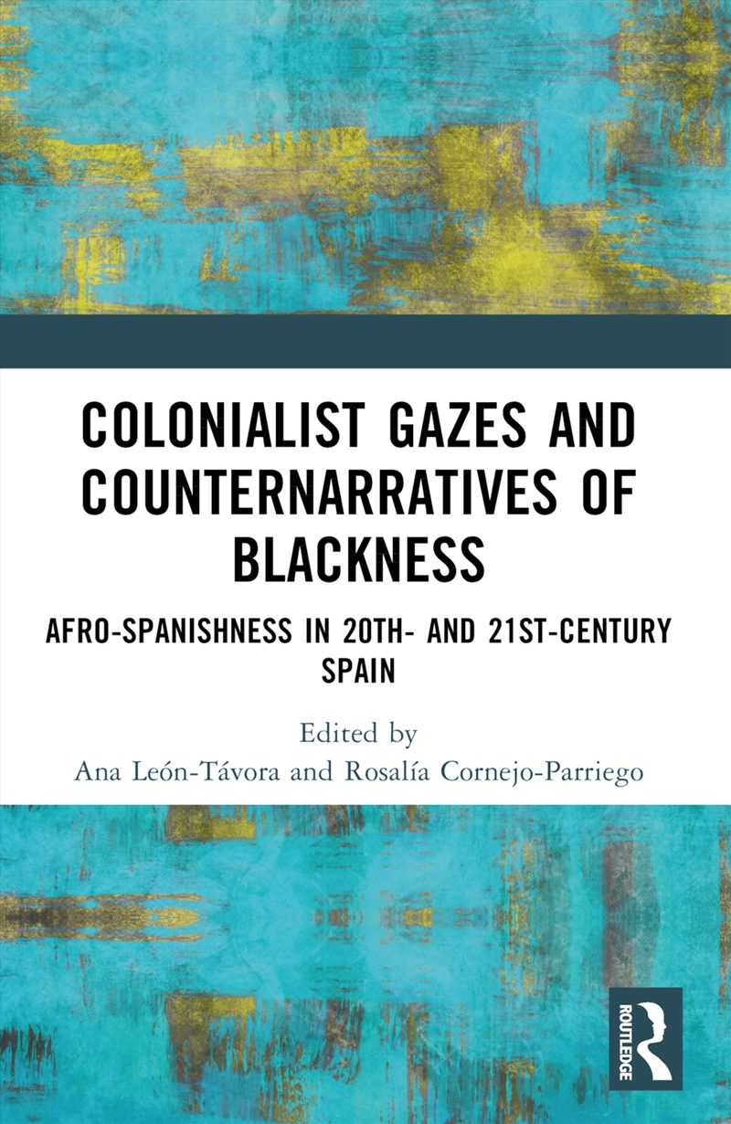 Colonialist Gazes And Counternarratives Of Blackness/Product Detail/Society & Culture