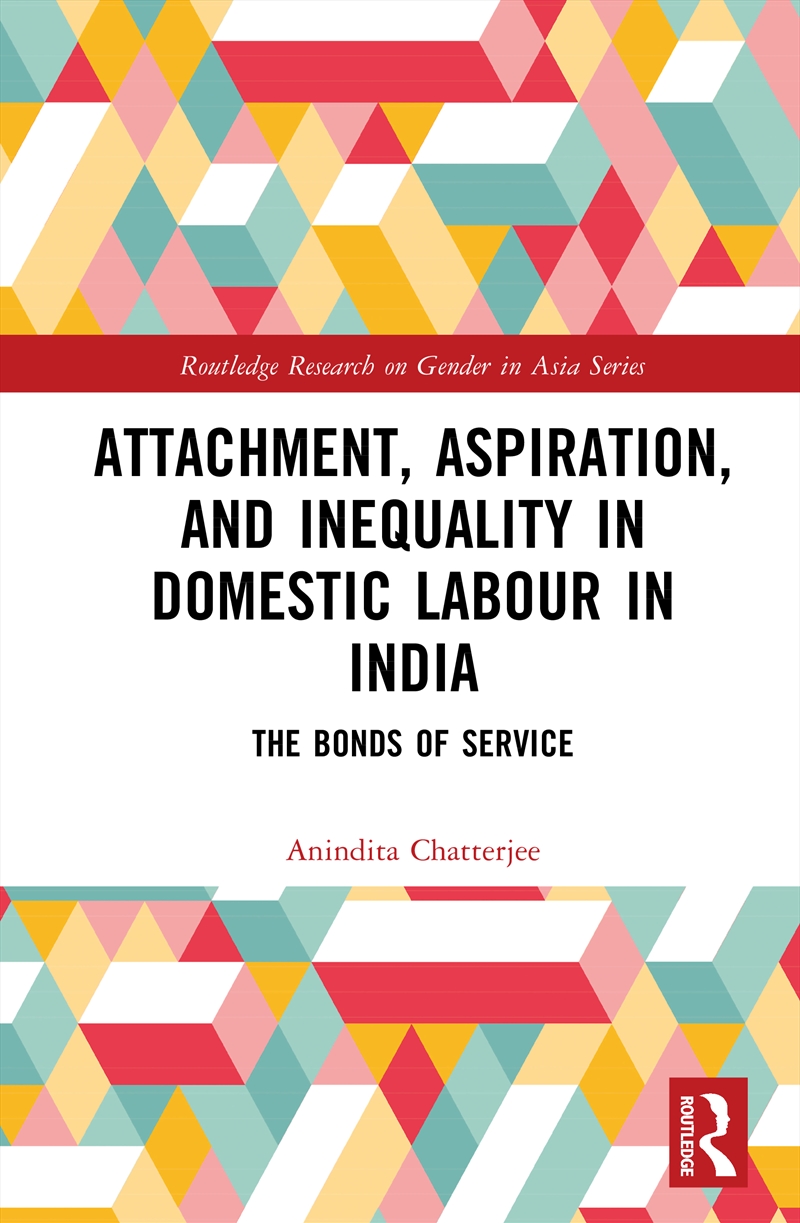 Attachment, Aspiration, And Inequality In Domestic Labour In India/Product Detail/Society & Culture