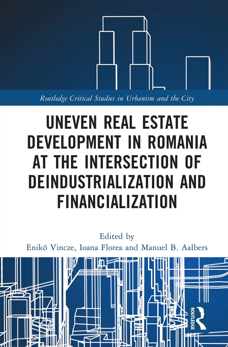 Uneven Real Estate Development In Romania At The Intersection Of Deindustrialization And Financializ/Product Detail/Geography