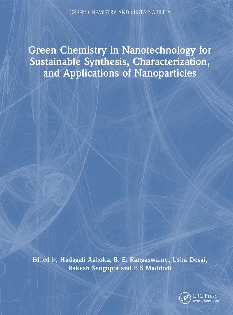 Green Chemistry In Nanotechnology For Sustainable Synthesis, Characterization, And Applications Of N/Product Detail/Reading