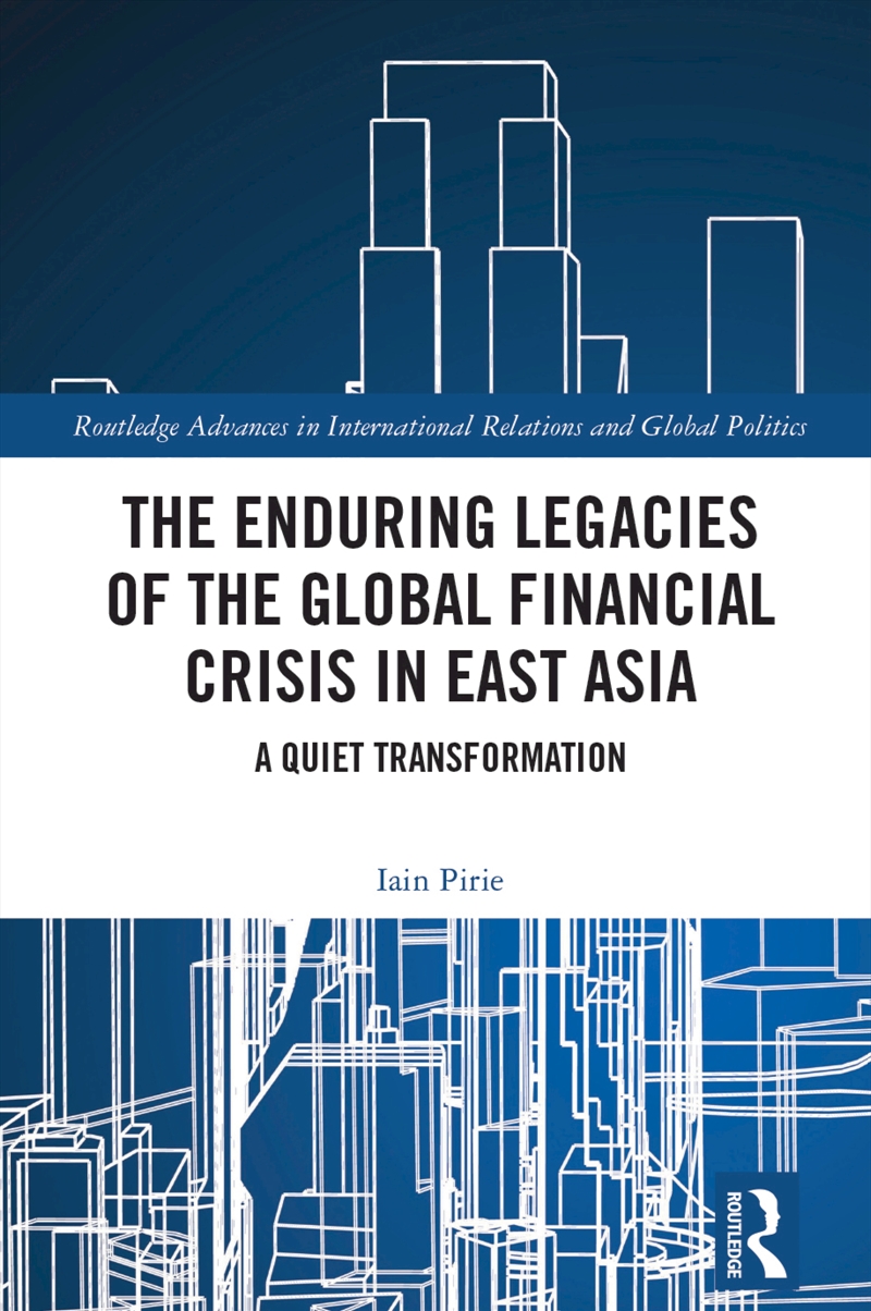 The Enduring Legacies Of The Global Financial Crisis In East Asia/Product Detail/Politics & Government