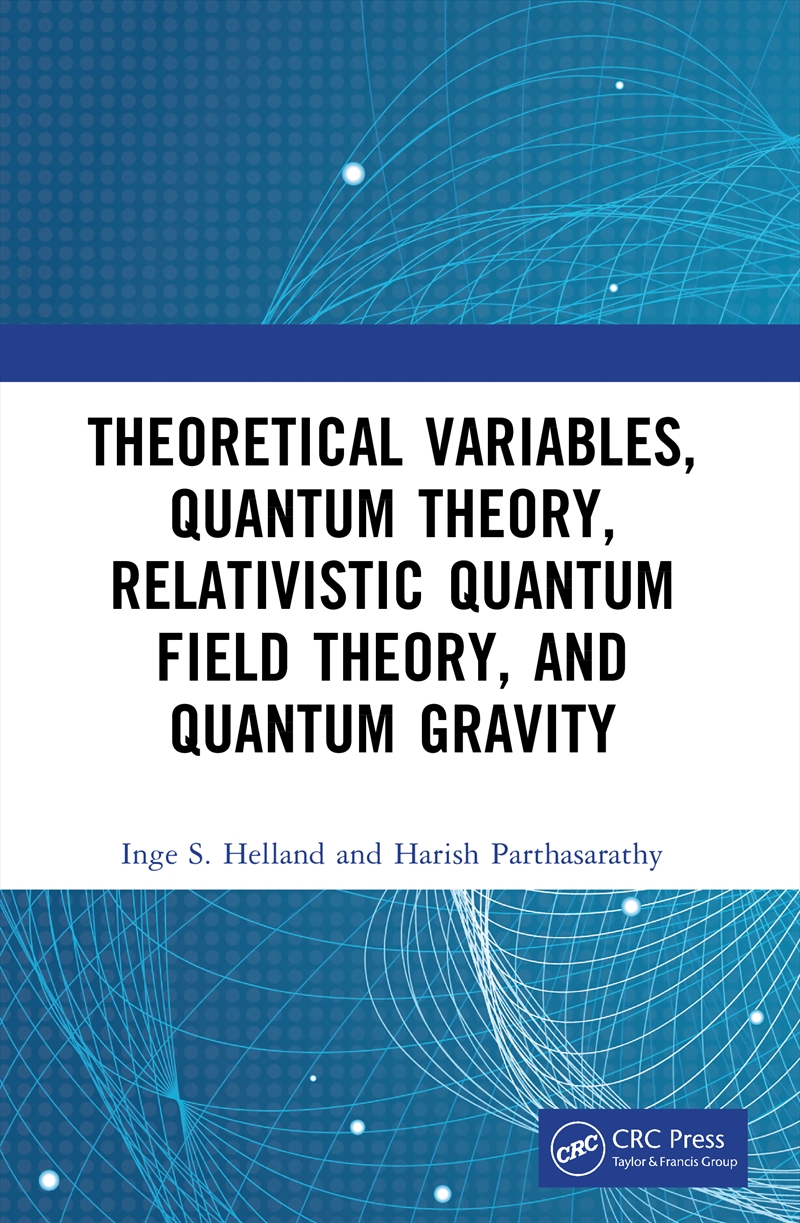 Theoretical Variables, Quantum Theory, Relativistic Quantum Field Theory, And Quantum Gravity/Product Detail/Science