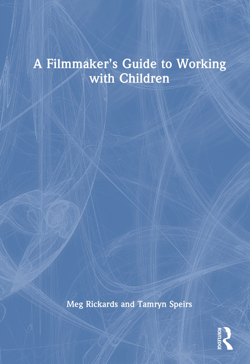 A Filmmaker’S Guide To Working With Children/Product Detail/Arts & Entertainment