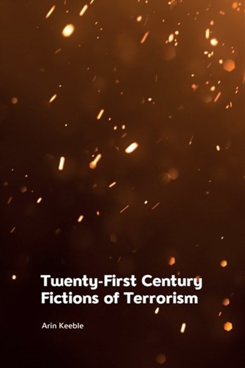 Twenty-First Century Fictions Of Terrorism/Product Detail/History