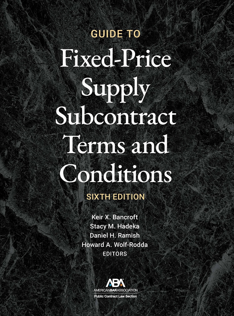 Guide To Fixed-Priced Supply Subcontract Terms And Conditions, Sixth Edition/Product Detail/Law