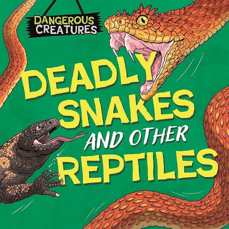Dangerous Creatures: Snakes and Other Reptiles/Product Detail/Childrens