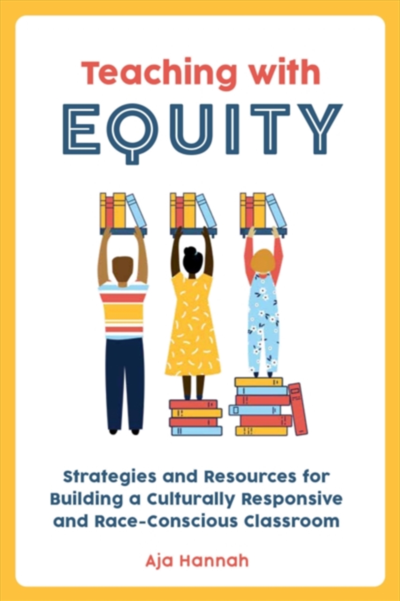 Teaching With Equity : Strategies And Resources For Building A Culturally Responsive And Race-Consci/Product Detail/Teaching