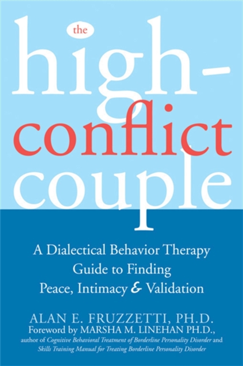 The High-Conflict Couple : A Dialectical Behaviour Therapy Guide To Finding Peace, Intimacy & Valida/Product Detail/Healthcare
