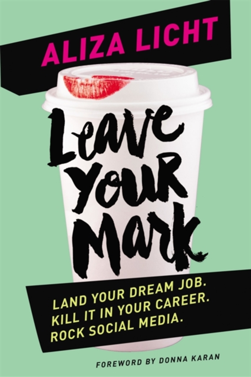 Leave Your Mark : Land Your Dream Job. Kill It In Your Career. Rock Social Media./Product Detail/Business Leadership & Management