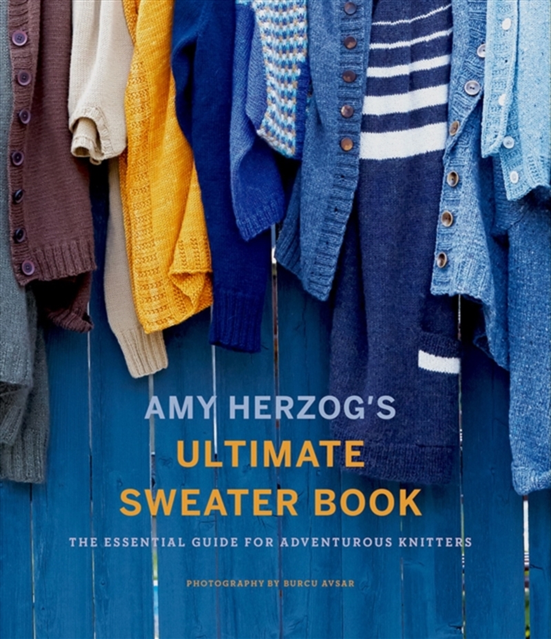 Amy Herzog's Sweater Sourcebook: : The Ultimate Guide For Adventurous Knitters/Product Detail/Crafts & Handiwork