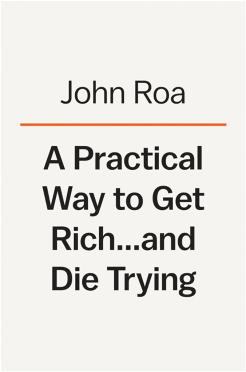 A Practical Way To Get Rich . . . And Die Trying : A Cautionary Tale/Product Detail/Business Leadership & Management