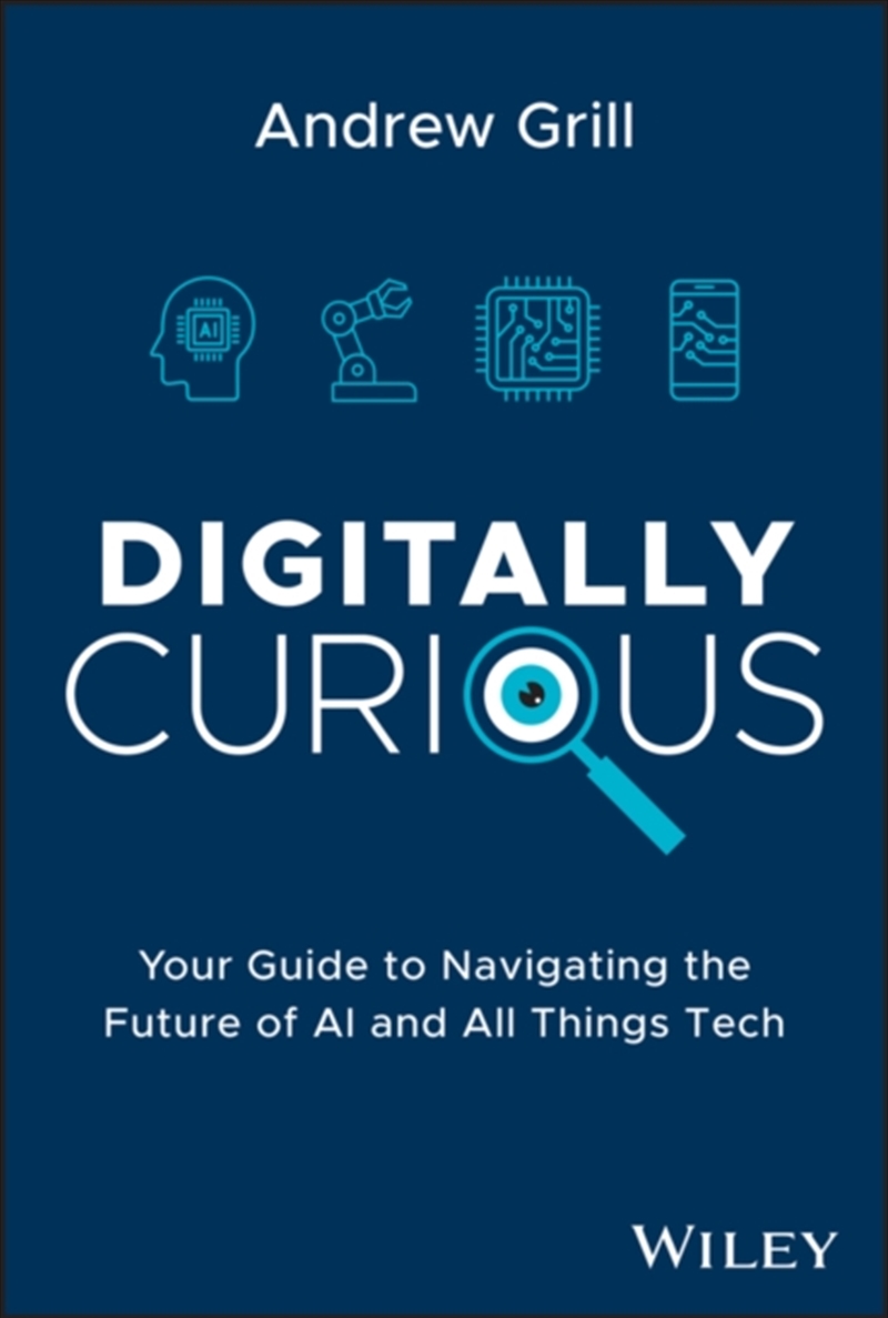 Digitally Curious : Your Guide To Navigating The Future Of Ai And All Things Tech/Product Detail/Business Leadership & Management