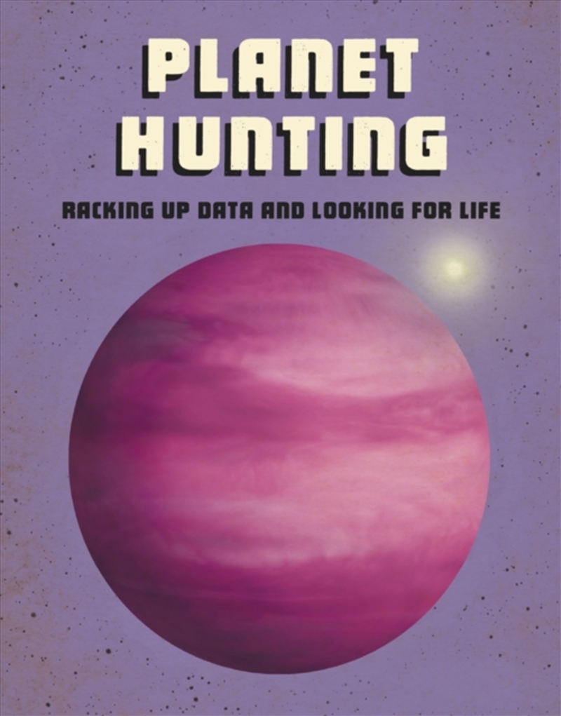Planet Hunting : Racking Up Data And Looking For Life/Product Detail/Early Childhood Fiction Books