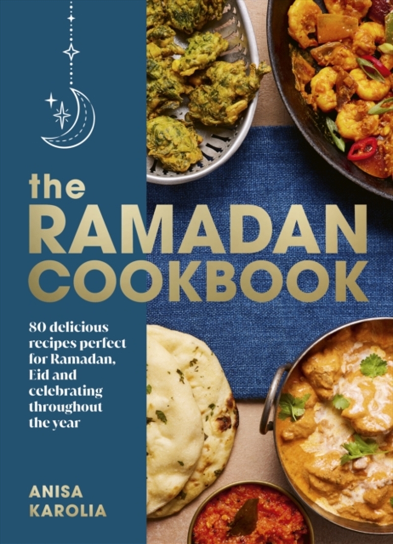 The Ramadan Cookbook : 80 Delicious Recipes Perfect For Ramadan, Eid And Celebrating Throughout The/Product Detail/Recipes, Food & Drink