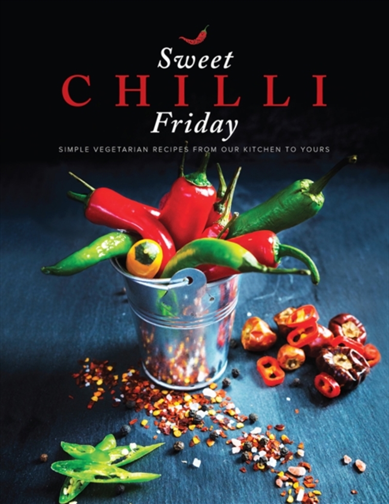 Sweet Chilli Friday : Simple Vegetarian Recipes From Our Kitchen To Yours/Product Detail/Recipes, Food & Drink