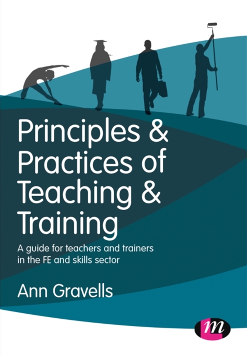 Principles And Practices Of Teaching And Training : A Guide For Teachers And Trainers In The Fe And/Product Detail/Teaching