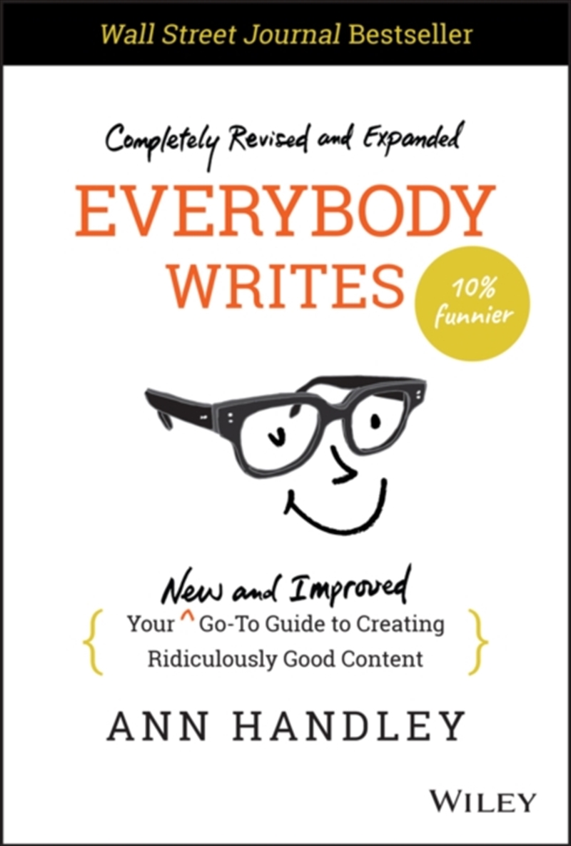 Everybody Writes : Your New And Improved Go-To Guide To Creating Ridiculously Good Content/Product Detail/Business Leadership & Management
