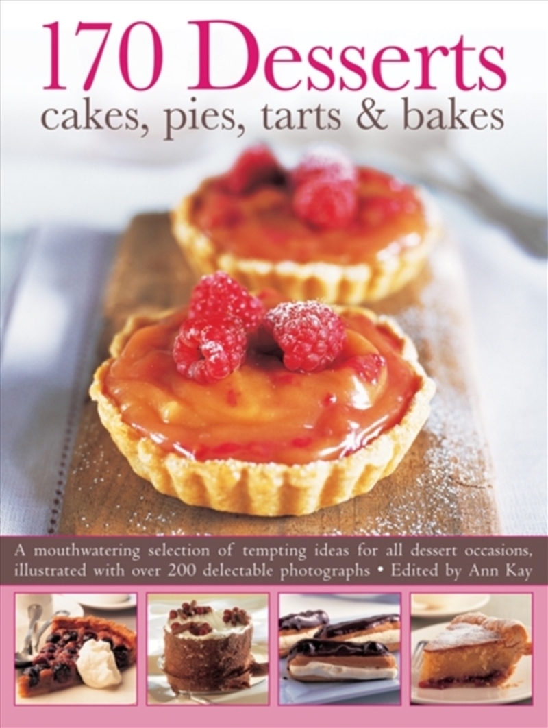 170 Desserts Cakes, Pies, Tarts & Bakes : A Mouthwatering Selection Of Tempting Ideas For All Desser/Product Detail/Recipes, Food & Drink