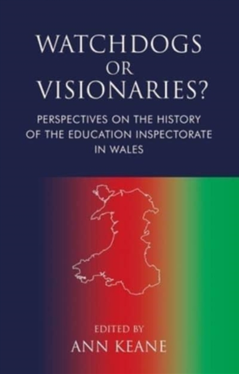 Watchdogs Or Visionaries? : Perspectives On The History Of The Education Inspectorate In Wales/Product Detail/Teaching