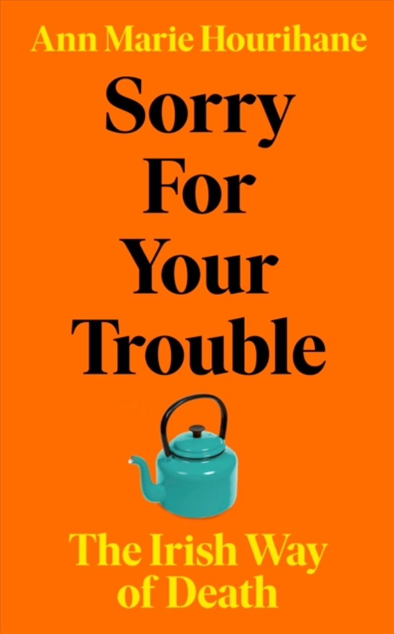 Sorry For Your Trouble : The Irish Way Of Death/Product Detail/Family & Health