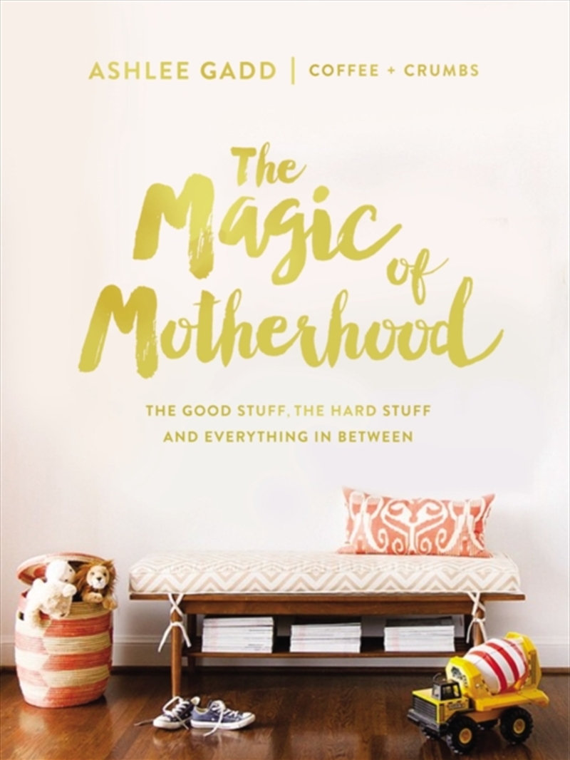 The Magic Of Motherhood : The Good Stuff, The Hard Stuff, And Everything In Between/Product Detail/Family & Health