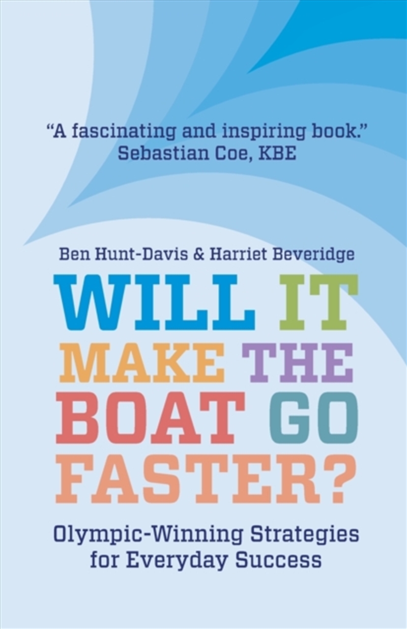Will It Make The Boat Go Faster? : Olympic-Winning Strategies For Everyday Success - Second Edition/Product Detail/Business Leadership & Management