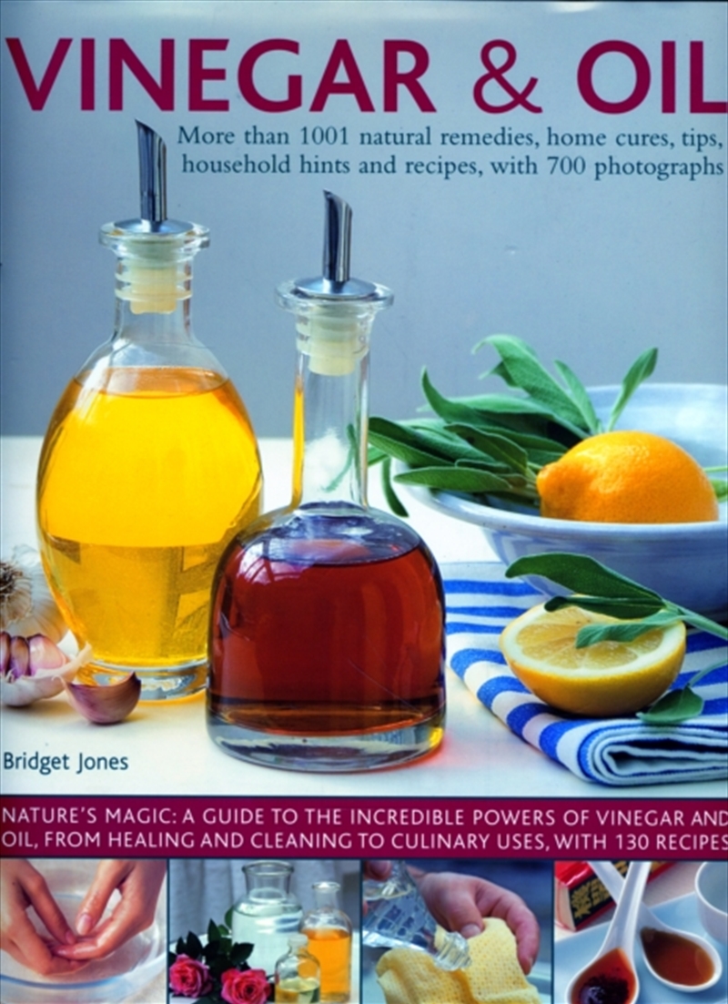 Vinegar And Oil : More Than 1001 Natural Remedies, Home Cures, Tips, Household Hints And Tempting Re/Product Detail/Family & Health