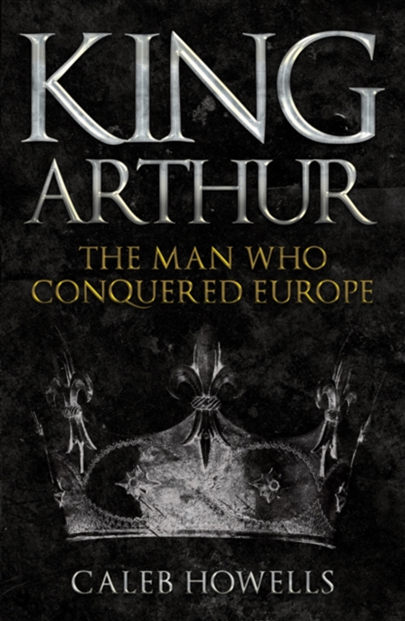 King Arthur : The Man Who Conquered Europe/Product Detail/History