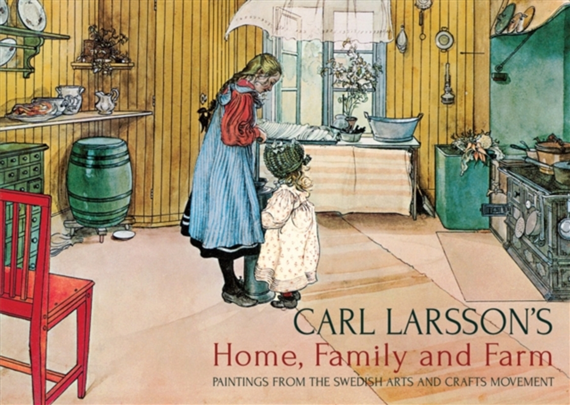 Carl Larsson's Home, Family And Farm : Paintings From The Swedish Arts And Crafts Movement/Product Detail/Art