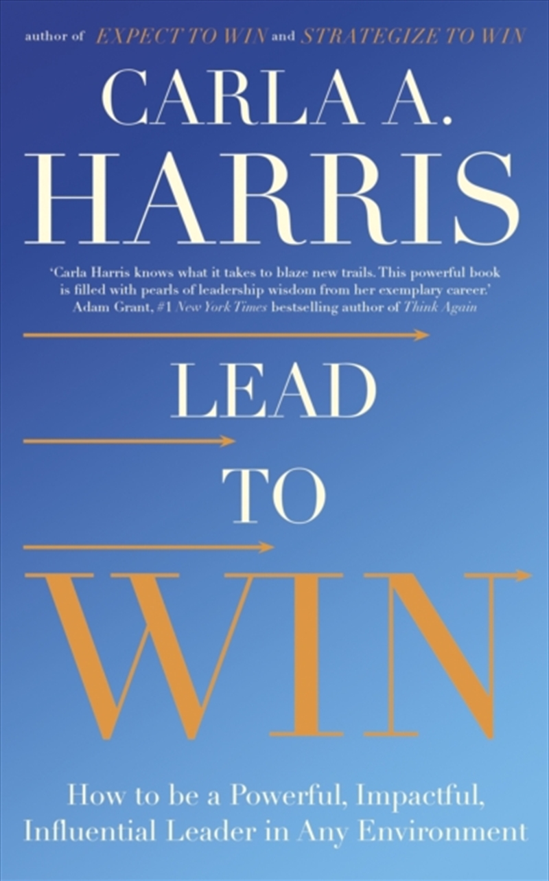 Lead To Win : How To Be A Powerful, Impactful, Influential Leader In Any Environment/Product Detail/Business Leadership & Management