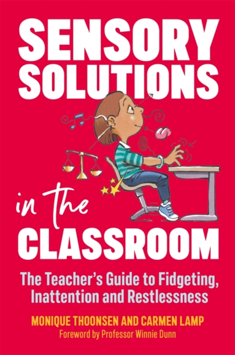 Sensory Solutions In The Classroom : The Teacher's Guide To Fidgeting, Inattention And Restlessness/Product Detail/Teaching