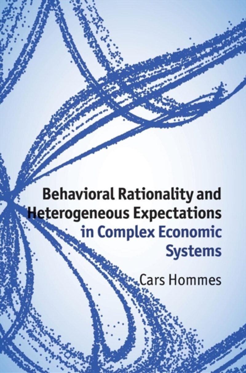 Behavioral Rationality And Heterogeneous Expectations In Complex Economic Systems/Product Detail/Business Leadership & Management
