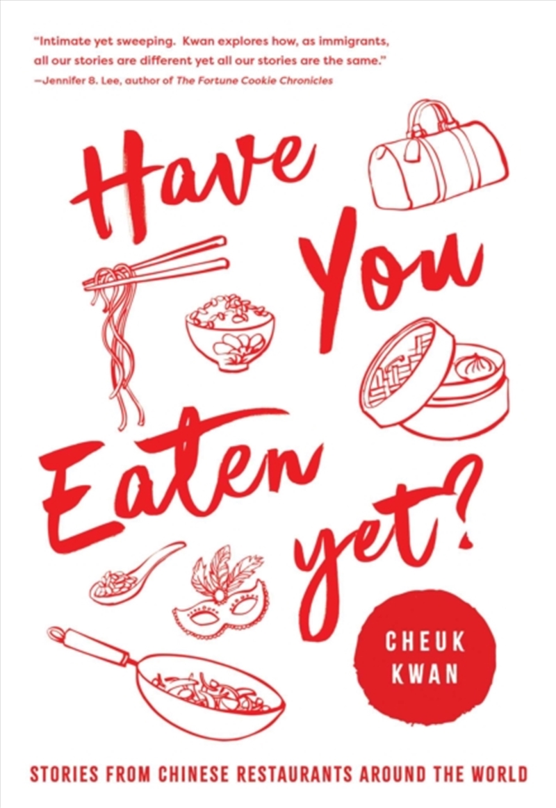 Have You Eaten Yet : Stories From Chinese Restaurants Around The World/Product Detail/Recipes, Food & Drink