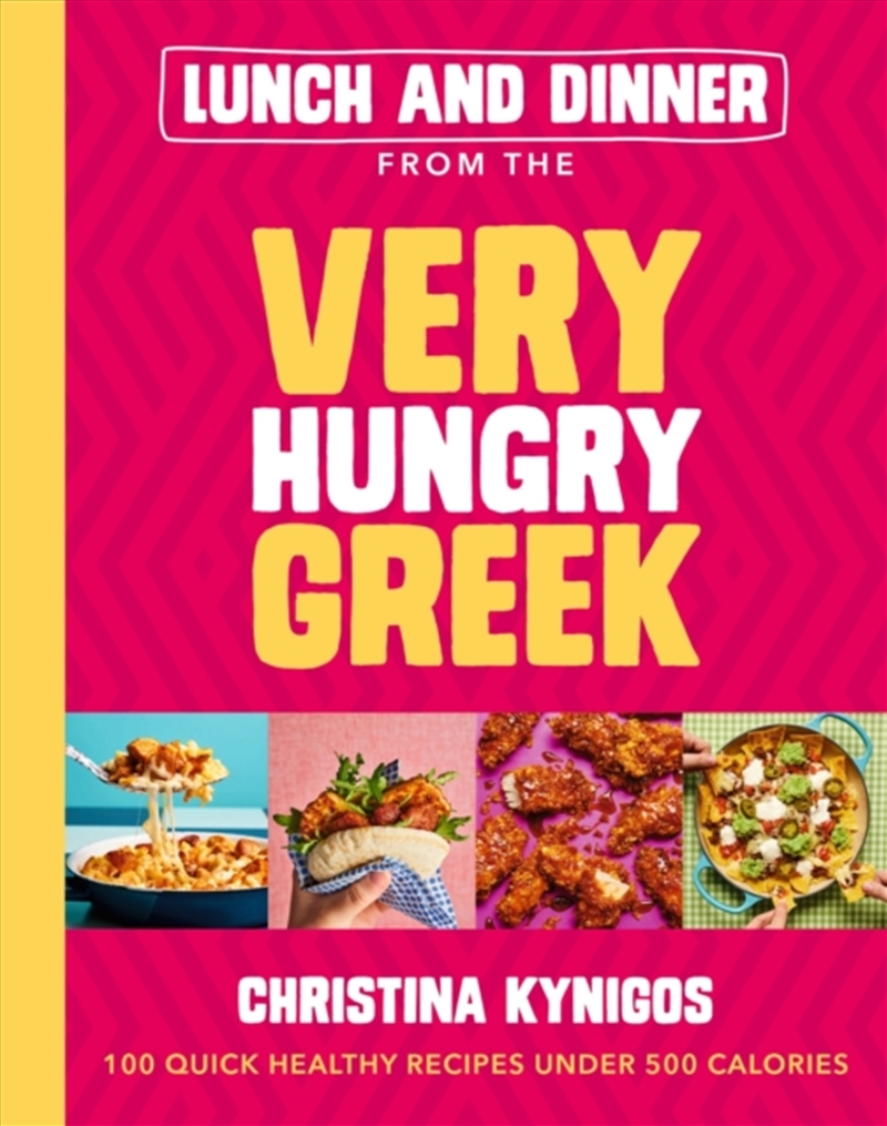 Lunch And Dinner From The Very Hungry Greek : 100 Quick Healthy Recipes Under 500 Calories/Product Detail/Recipes, Food & Drink