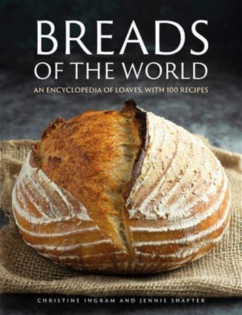 Breads Of The World : An Encyclopedia Of Loaves, With 100 Recipes/Product Detail/Recipes, Food & Drink