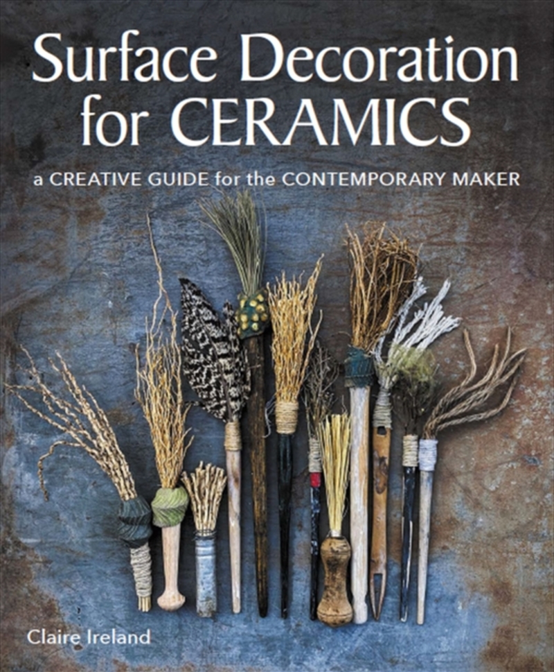 Surface Decoration For Ceramics : A Creative Guide For The Contemporary Maker/Product Detail/Crafts & Handiwork