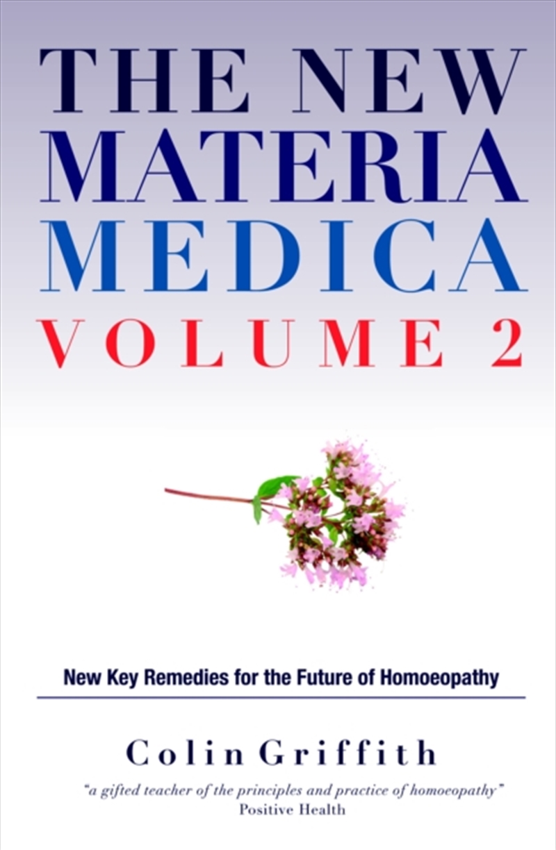 The New Materia Medica Volume 2 : Further Key Remedies For The Future Of Homoeopathy/Product Detail/Healthcare