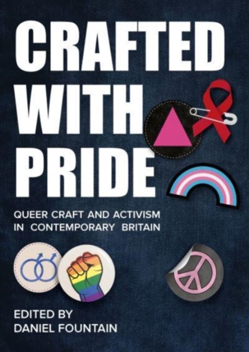Crafted With Pride : Queer Craft And Activism In Contemporary Britain/Product Detail/Art