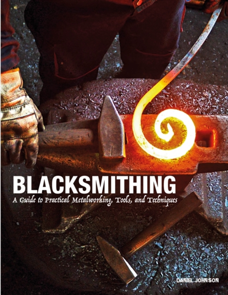 Blacksmithing : A Guide To Practical Metalworking, Tools And Techniques/Product Detail/Crafts & Handiwork