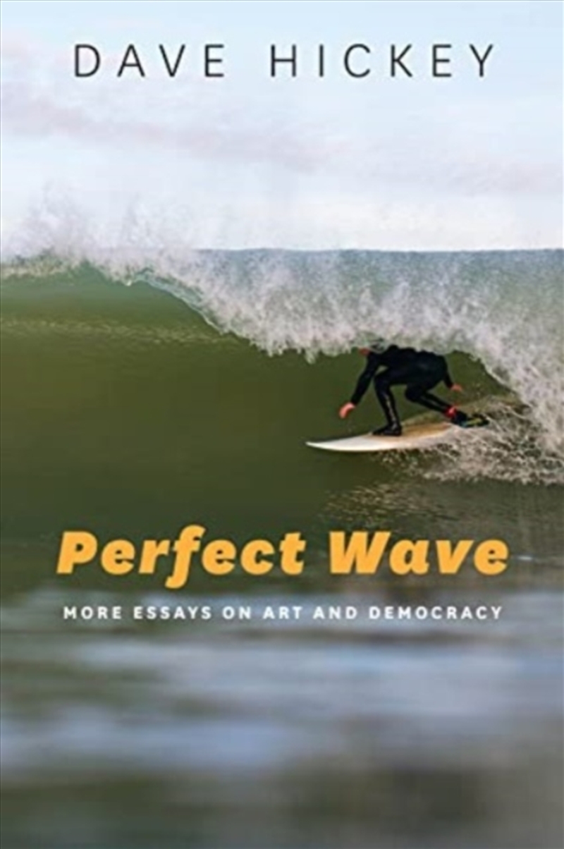 Perfect Wave : More Essays On Art And Democracy/Product Detail/Media