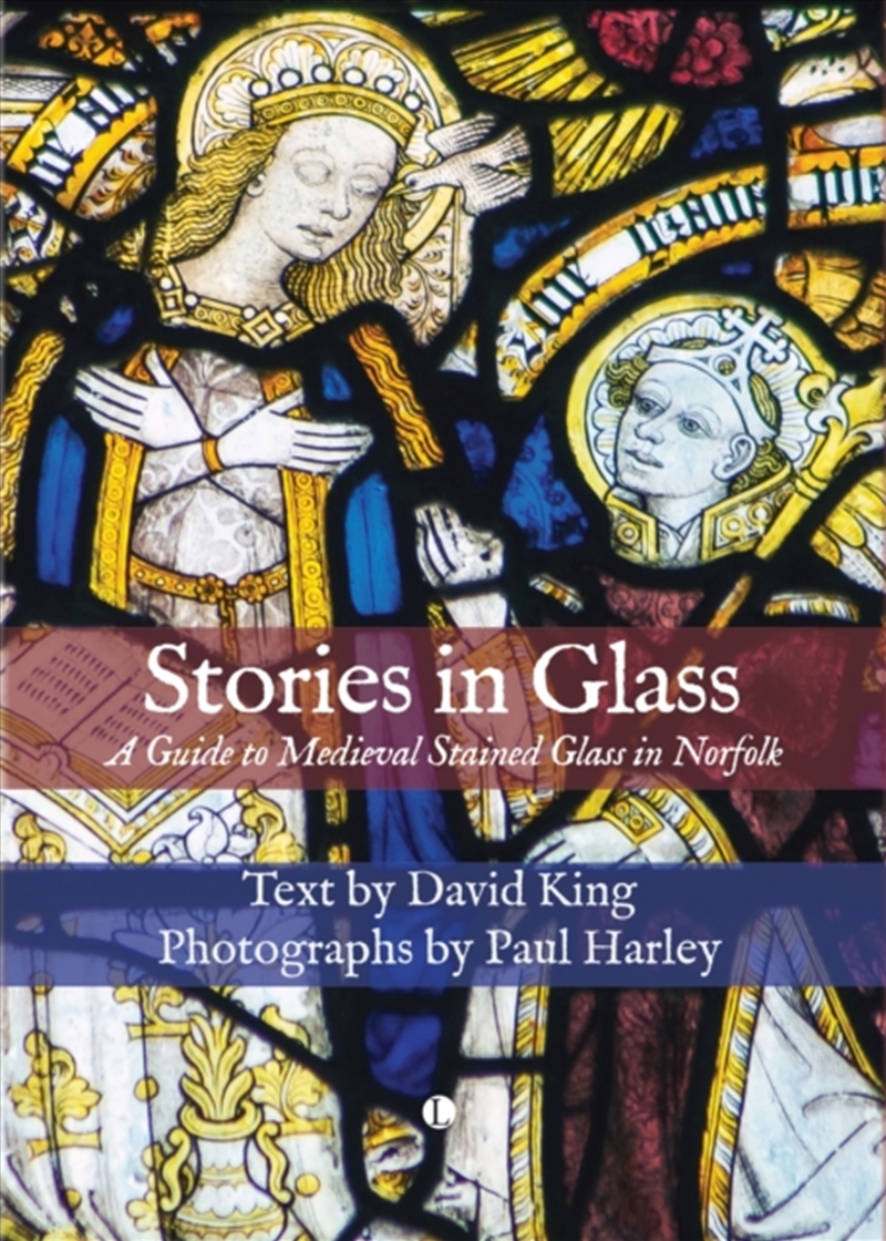 Stories In Glass : A Guide To Medieval Stained Glass In Norfolk/Product Detail/Art